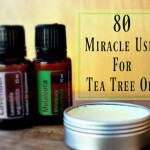 The Miracle of Tea Tree Oil: 80 Amazing Uses for Survival