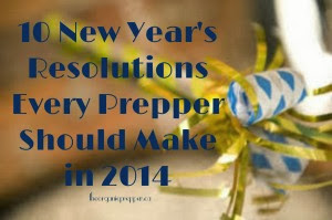10 New Year’s Resolutions That Every Prepper Should Make in 2014