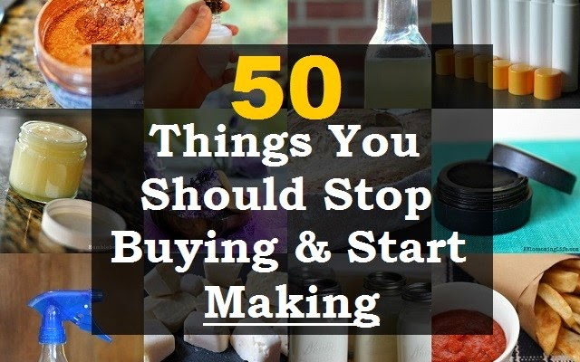 50 Things You Should Stop Buying and Start Making
