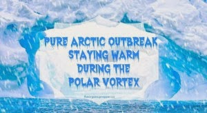 “Pure Arctic Outbreak”: Staying Warm During the Polar Vortex
