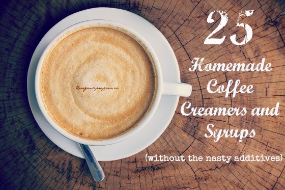 25 Homemade Coffee Creamers and Syrups (without the nasty additives)