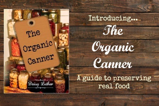 The Organic Canner: A Guide to Preserving Real Food