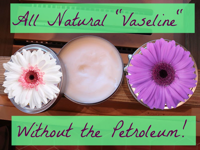 Homemade All Natural Petroleum Jelly Without the Petroleum