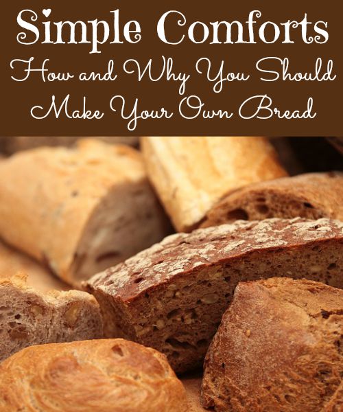 Simple Comforts: How and Why You Should Make Your Own Bread
