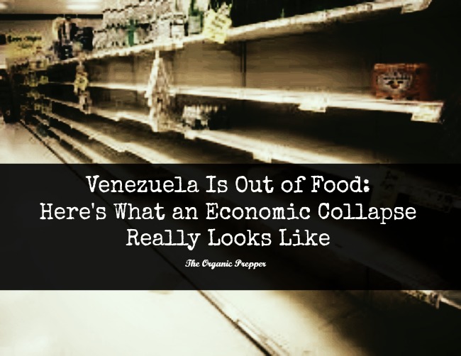 Venezuela Is Out of Food – Here’s What an Economic Collapse Really Looks Like