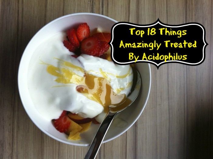 Top 18 Things Amazingly Treated By Acidophilus