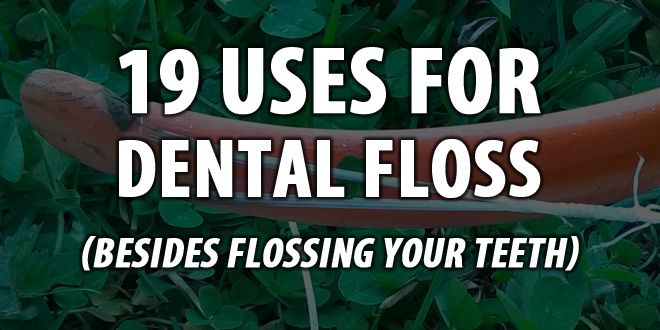 19 Uses for Dental Floss (Besides Flossing Your Teeth)