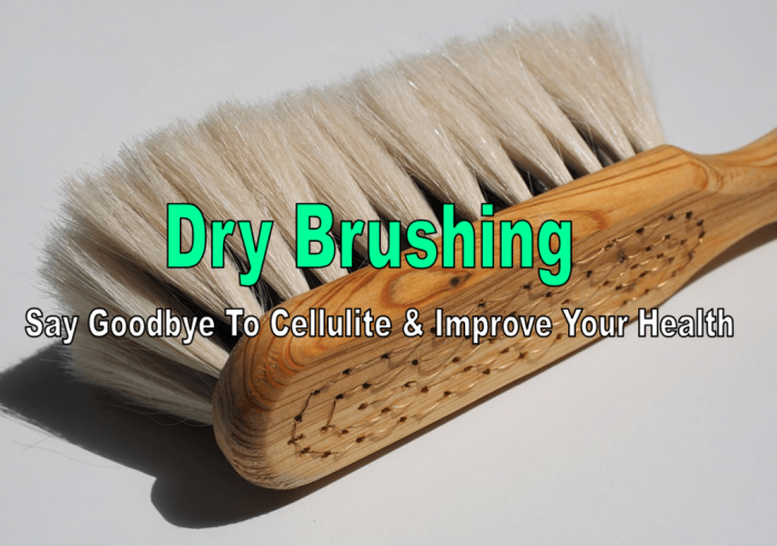 Dry Brushing – Natural and Effective Way to Get Rid of Cellulite and Relive Stress