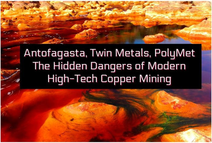 Antofagasta, Twin Metals, PolyMet and the Hidden Dangers of Modern High-Tech Copper Mining