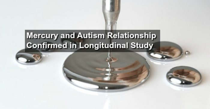 Mercury and Autism Relationship Confirmed in Longitudinal Study