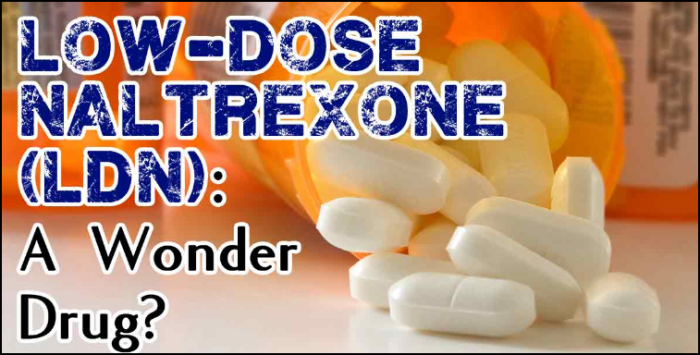 Low Dose Naltrexone (LDN): “Wonder Drug”!