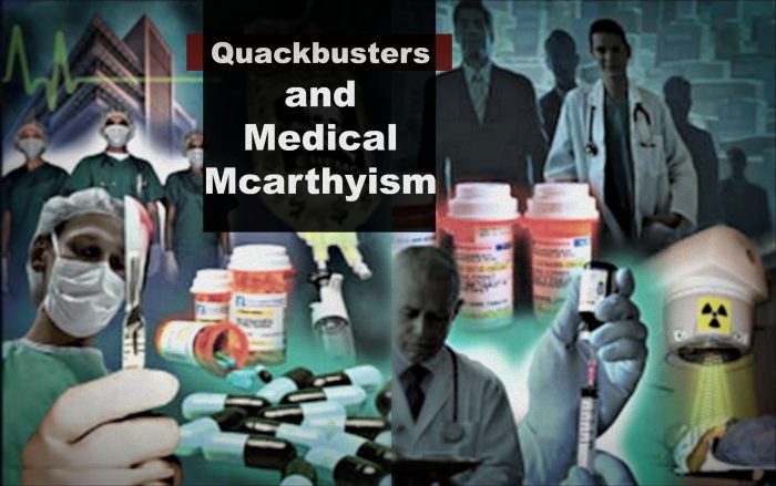 Quackbusters and the Shock Troops of Medical McCarthyism