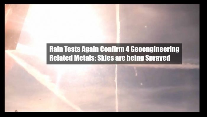 Rain Tests Again Confirm 4 Geoengineering Related Metals: Skies are being Sprayed