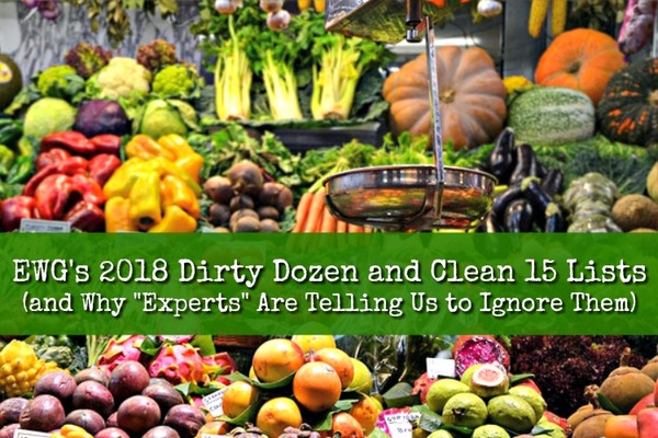 EWG’s 2018 Dirty Dozen and Clean 15 Lists (and Why “Experts” Are Telling Us to Ignore Them)