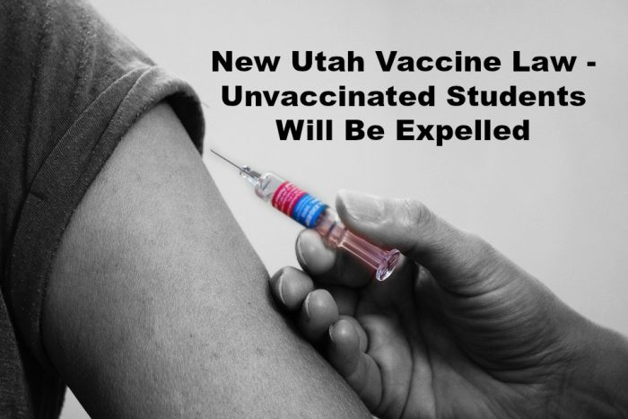 New Utah Vaccine Law – Unvaccinated Students Will Be Expelled