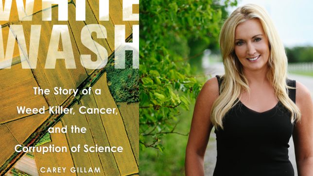 Carey Gillam on ‘Whitewash’ Her Stunning Book on the Story of Glyphosate