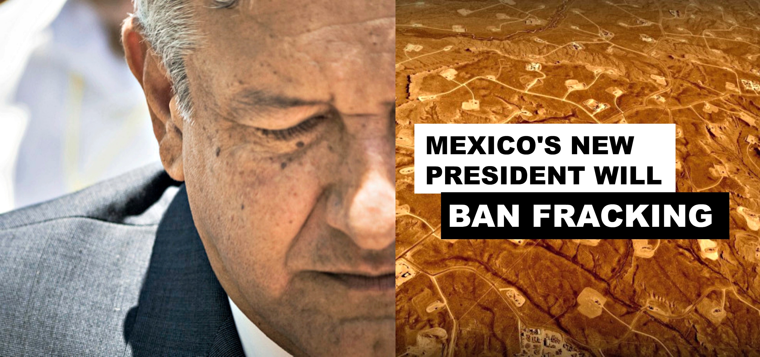 Mexico's New President Will Ban Fracking