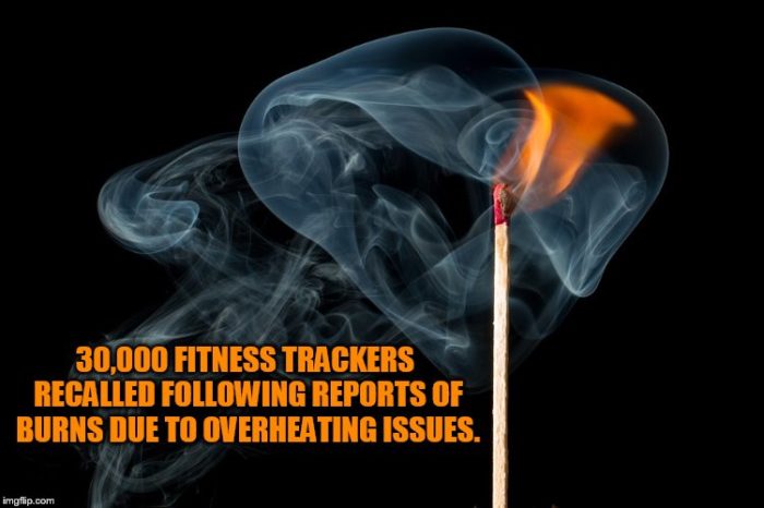 Another Recall: Burn Baby, Burn — Fitness Tracker Inferno!