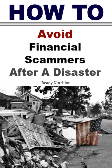 It happens every time there is a disaster - people crawling out of the woodwork to take advantage of others. Know the sales tactics and how to avoid the financial scammers.