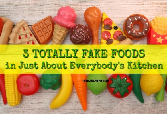 3 TOTALLY FAKE Foods in Just About Everybody’s Kitchen