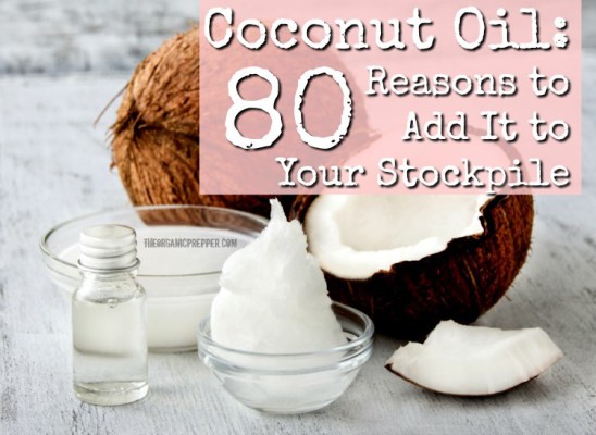 Coconut Oil: 80 Reasons to Add It to Your Stockpile