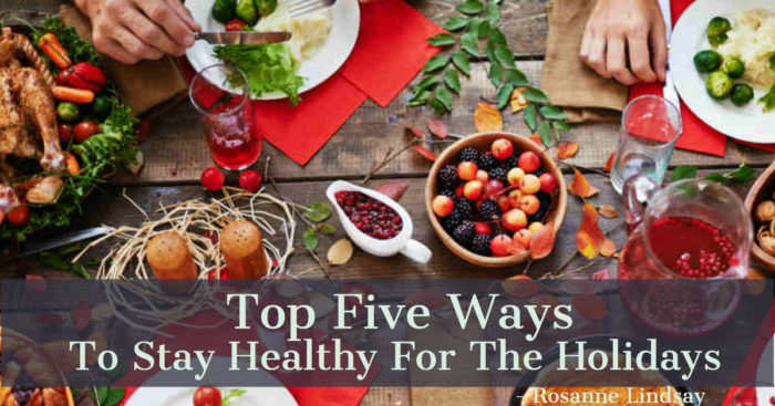 The Top Five Ways To Stay Healthy For The Holidays