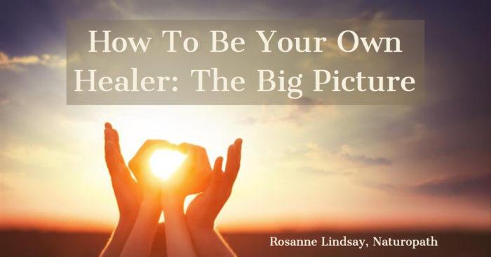How To Be Your Own Healer: The Big Picture