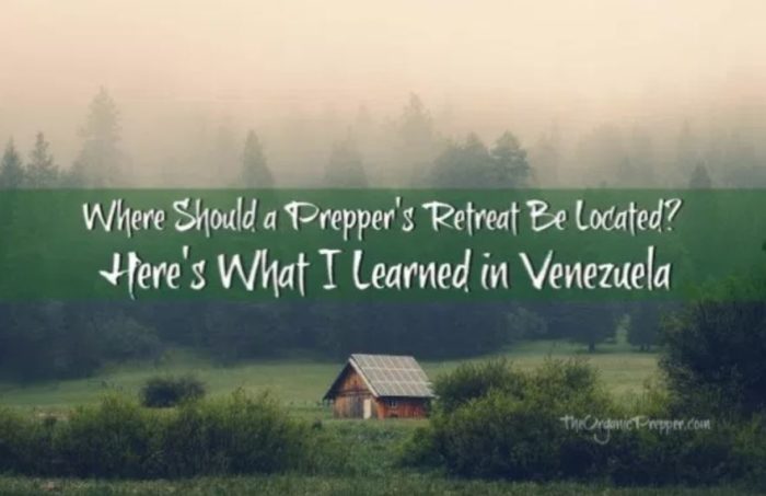 Where Should a Prepper’s Retreat Be Located? Here’s What I Learned in Venezuela