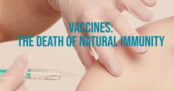 Vaccines: The Death of Natural Immunity