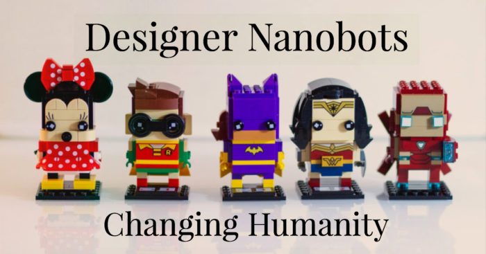 Designer Nanobots Changing Humanity