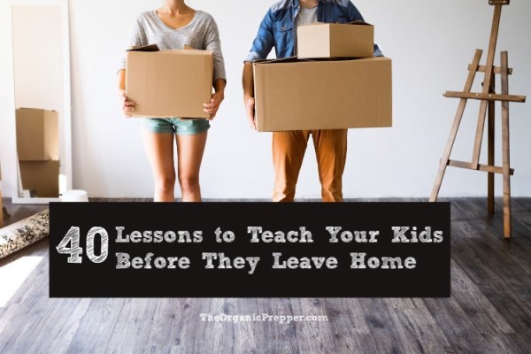 40 Lessons to Teach Your Kids Before They Leave Home