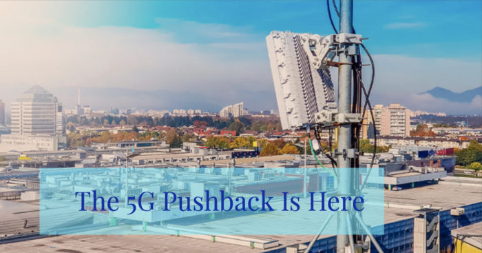 The 5G Pushback Is Here