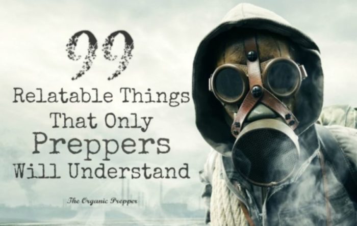 99 Relatable Things That Only Preppers Will Understand