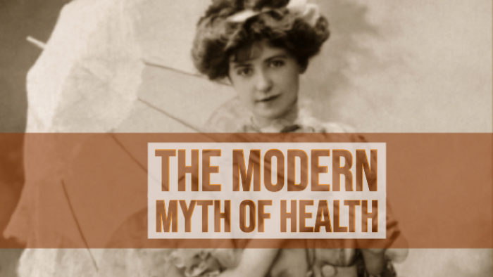 The Modern Myth of Health