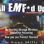 EMF/RF/5G: Anne Mills, All EMF*d Up and On the Move, Again, Part 2 of 2