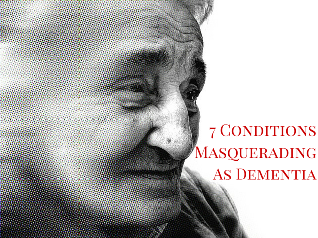 7 Conditions Masquerading As Dementia