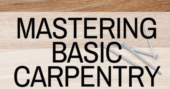 Easy First Steps In Acquiring Carpentry Skills